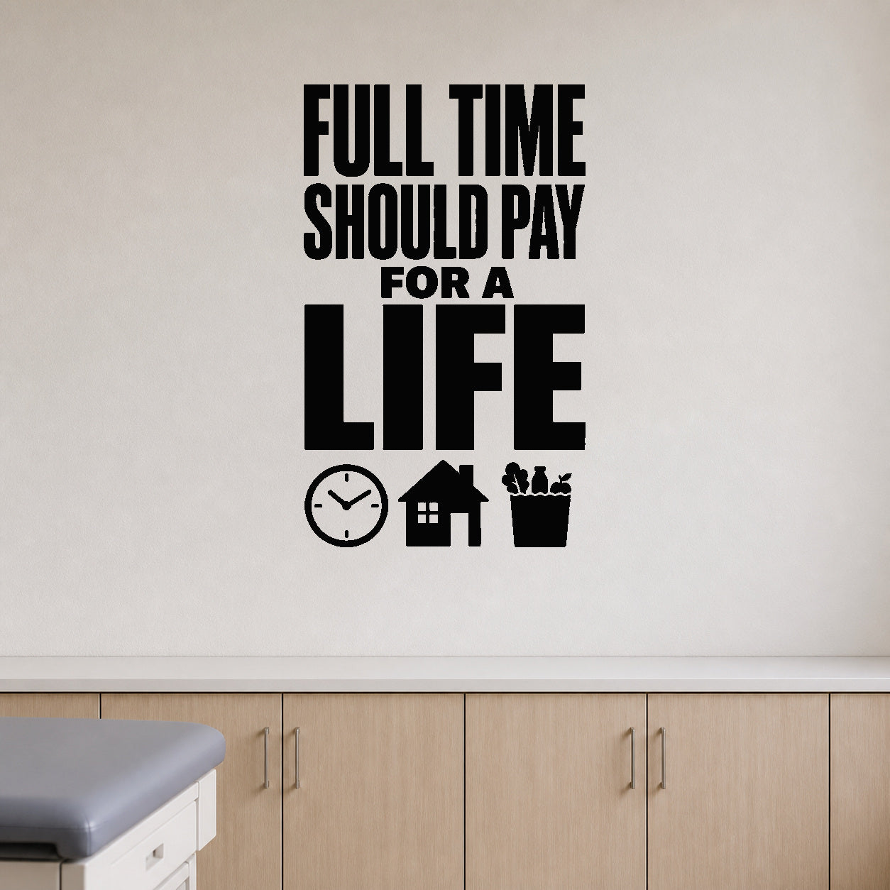 Full Time Should Pay for a Life removable vinyl wall decal shown in a styled room.