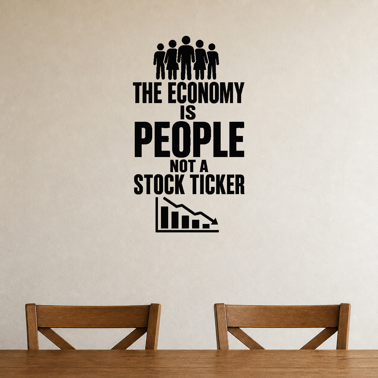 The Economy Is People Not a Stock Ticker - Working Class Wall Decal removable vinyl wall decal shown on a smooth interior wall