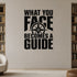 Alternate room view of the What You Face Becomes a Guide removable vinyl wall decal.