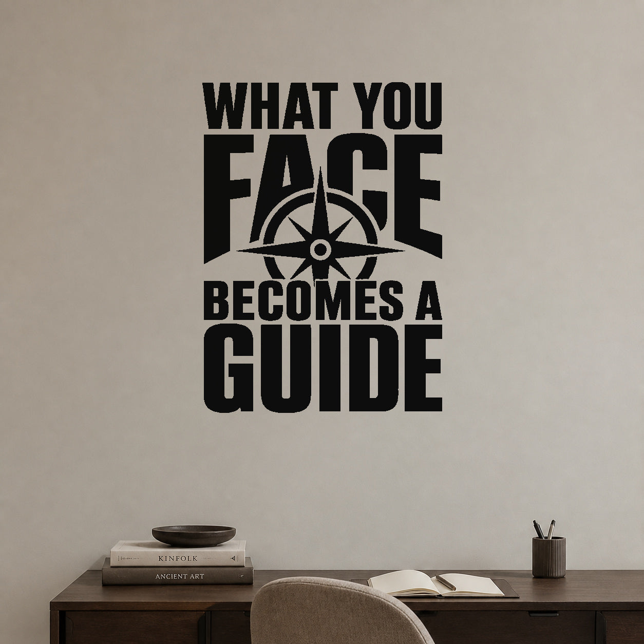 What You Face Becomes a Guide removable vinyl wall decal shown in a styled room.
