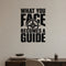 What You Face Becomes a Guide removable vinyl wall decal shown in a styled room.