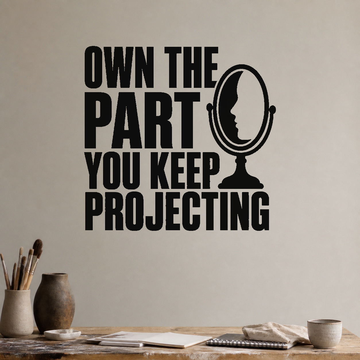 Alternate room view of the Own the Part You Keep Projecting removable vinyl wall decal.