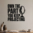 Alternate room view of the Own the Part You Keep Projecting removable vinyl wall decal.