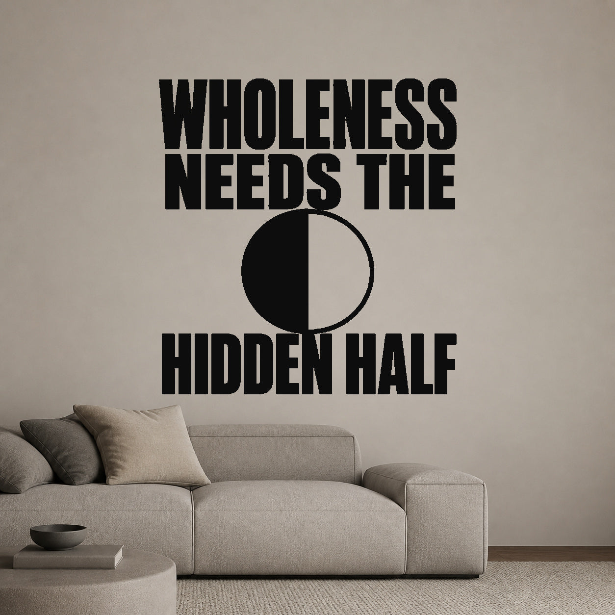 Alternate room view of the Wholeness Needs the Hidden Half removable vinyl wall decal.