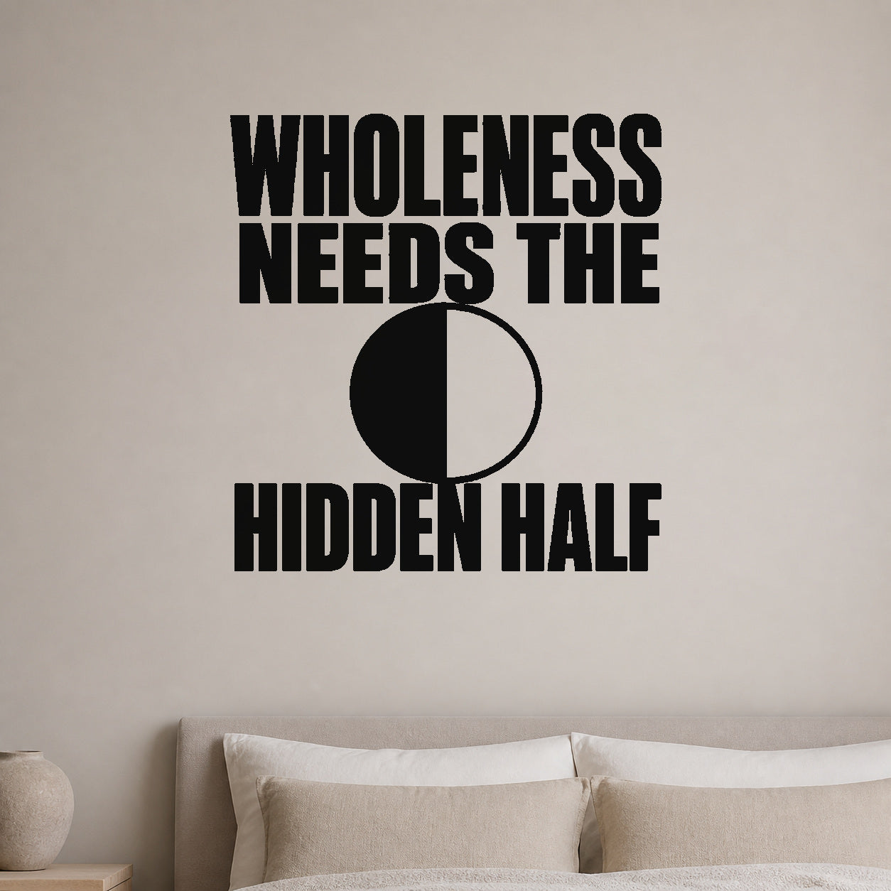 Wholeness Needs the Hidden Half removable vinyl wall decal shown in a styled room.