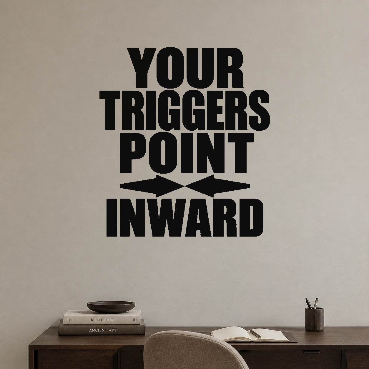 Alternate room view of the Your Triggers Point Inward removable vinyl wall decal.