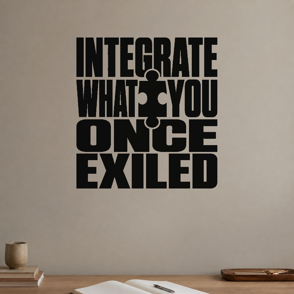 Alternate room view of the Integrate What You Once Exiled removable vinyl wall decal.