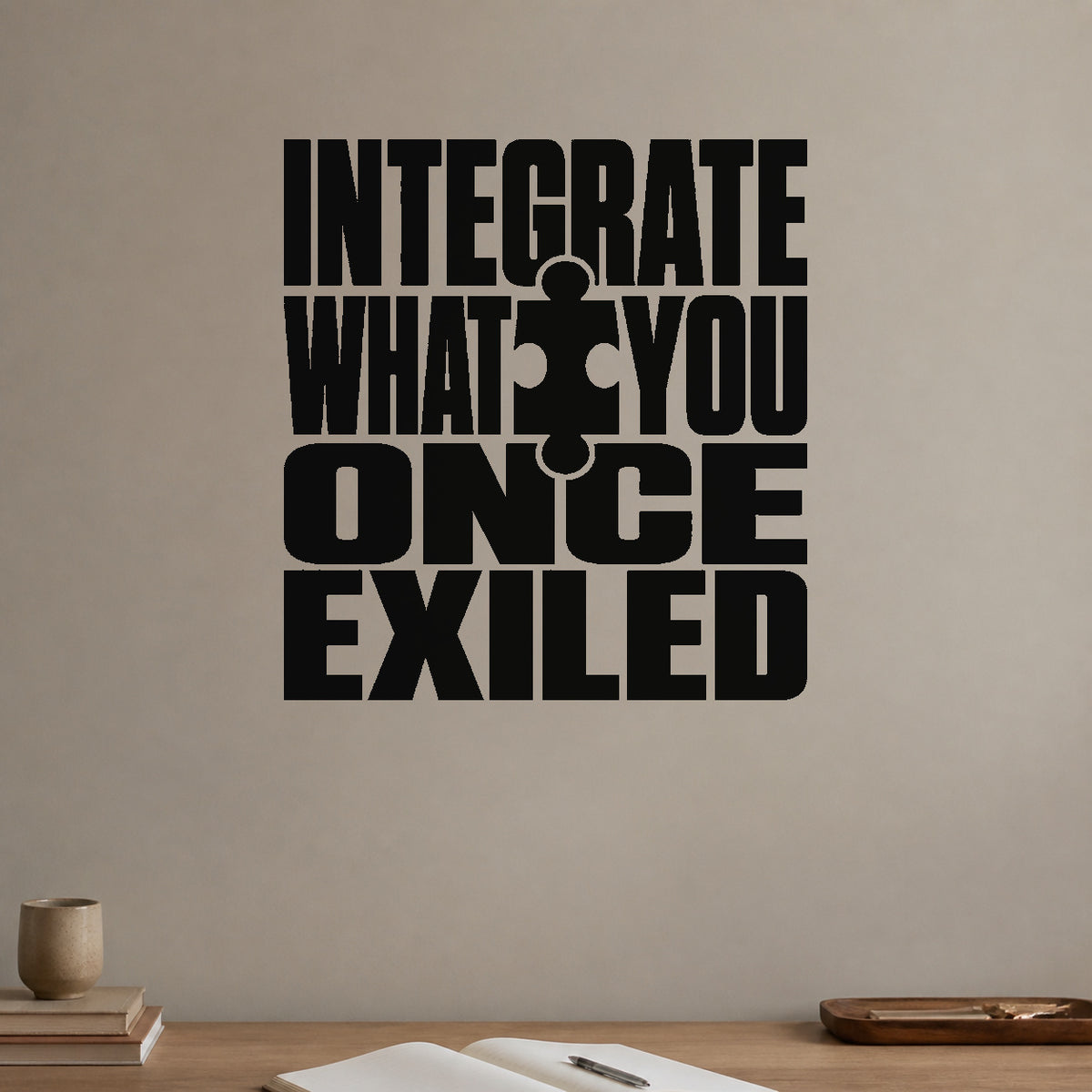 Alternate room view of the Integrate What You Once Exiled removable vinyl wall decal.
