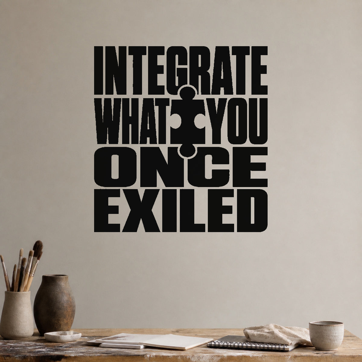 Integrate What You Once Exiled removable vinyl wall decal shown in a styled room.