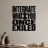 Integrate What You Once Exiled removable vinyl wall decal shown in a styled room.