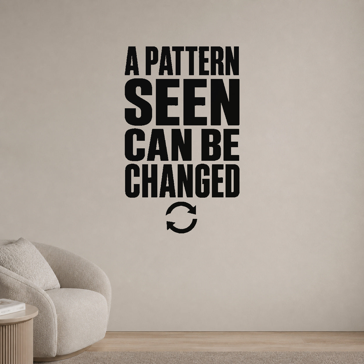 A Pattern Seen Can Be Changed removable vinyl wall decal shown in a styled room.