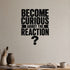 Alternate room view of the Become Curious About the Reaction removable vinyl wall decal.