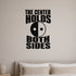 The Center Holds Both Sides removable vinyl wall decal shown in a styled room.