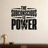 The Subconscious Is Power - Florence Scovel Shinn Quote Wall Decal removable vinyl wall decal shown on a smooth interior wall