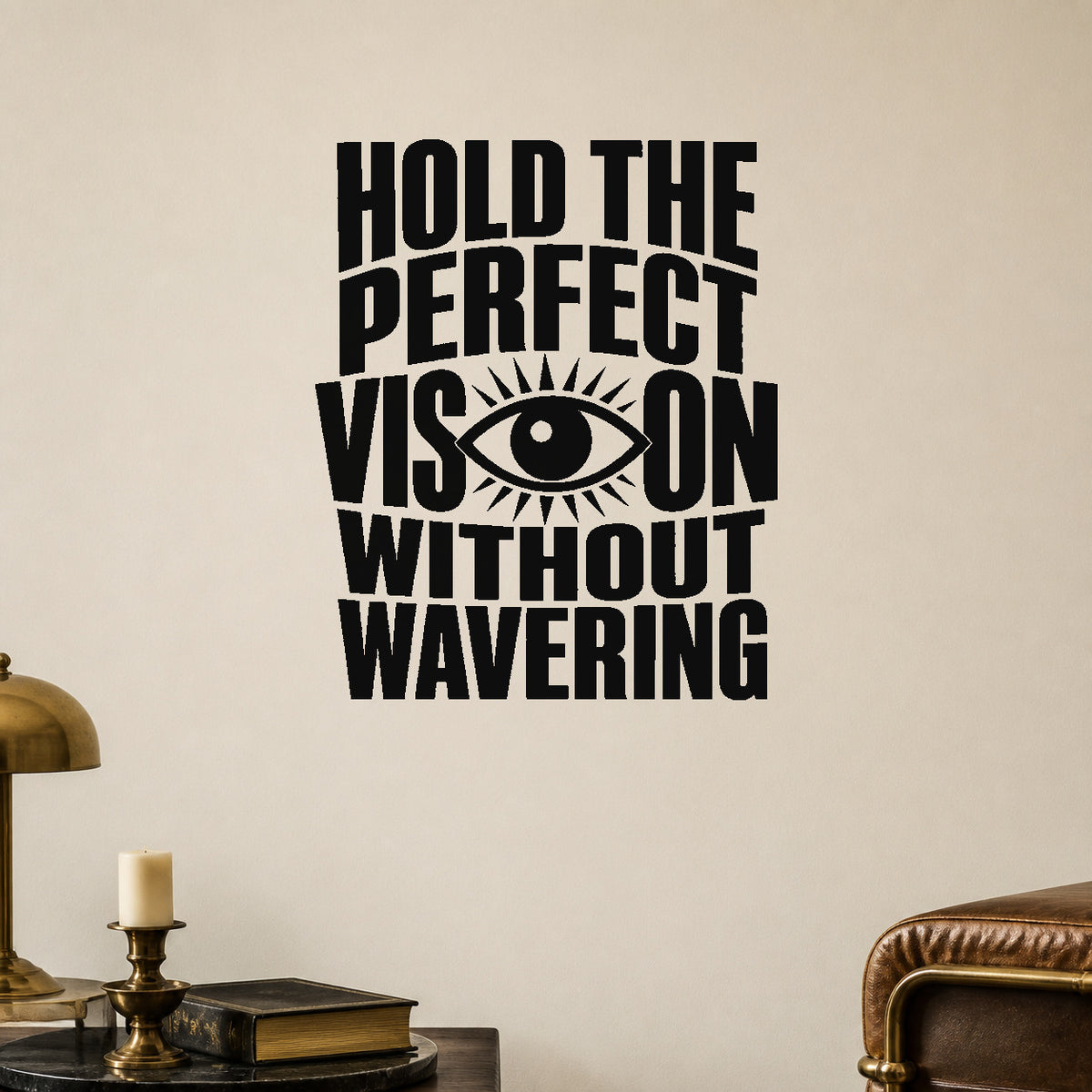 Hold the Perfect Vision Without Wavering removable vinyl wall decal shown in a styled room.