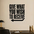 Alternate room view of the Give What You Wish to Receive removable vinyl wall decal.