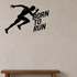 Born to Run - Running Sports Wall Decal Vinyl Sticker Removable shown as a removable vinyl wall decal in a category-appropriate room