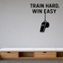 Train Hard, Win Easy - Sports Motivation Wall Decal Vinyl Sticker Removable shown as a removable vinyl wall decal in a second room setting