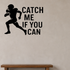 Catch Me if You Can - Football Sports Wall Decal Vinyl Sticker Removable shown as a removable vinyl wall decal in a category-appropriate room