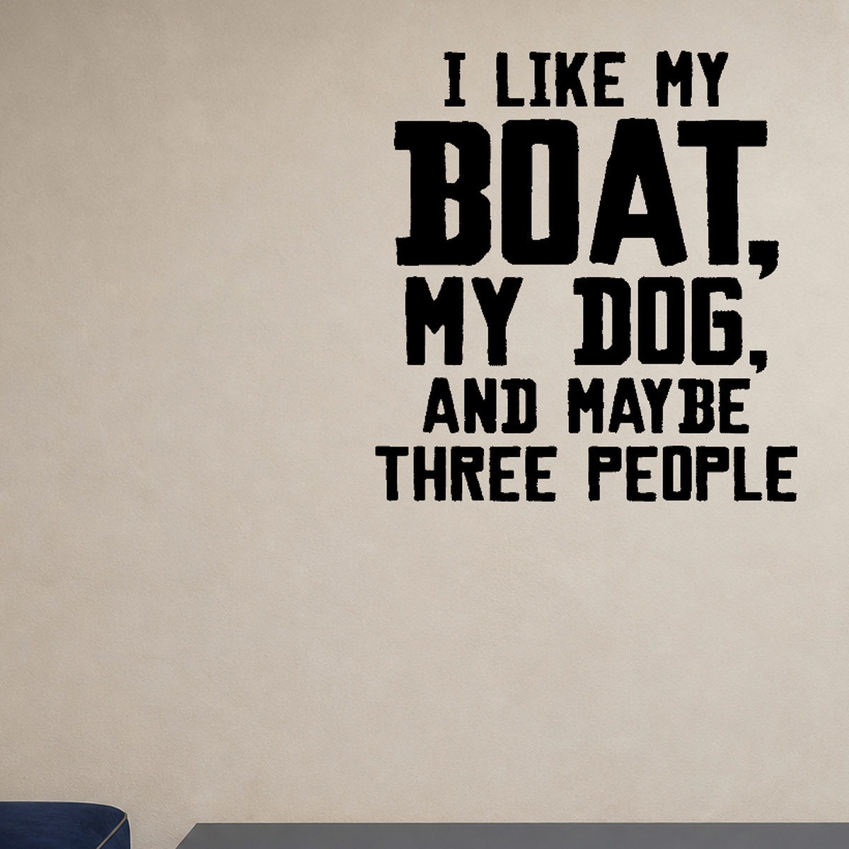 Like my boat, dog, people Style 2 Removable Vinyl Decal for Interior Walls shown as a removable vinyl wall decal in a category-appropriate room