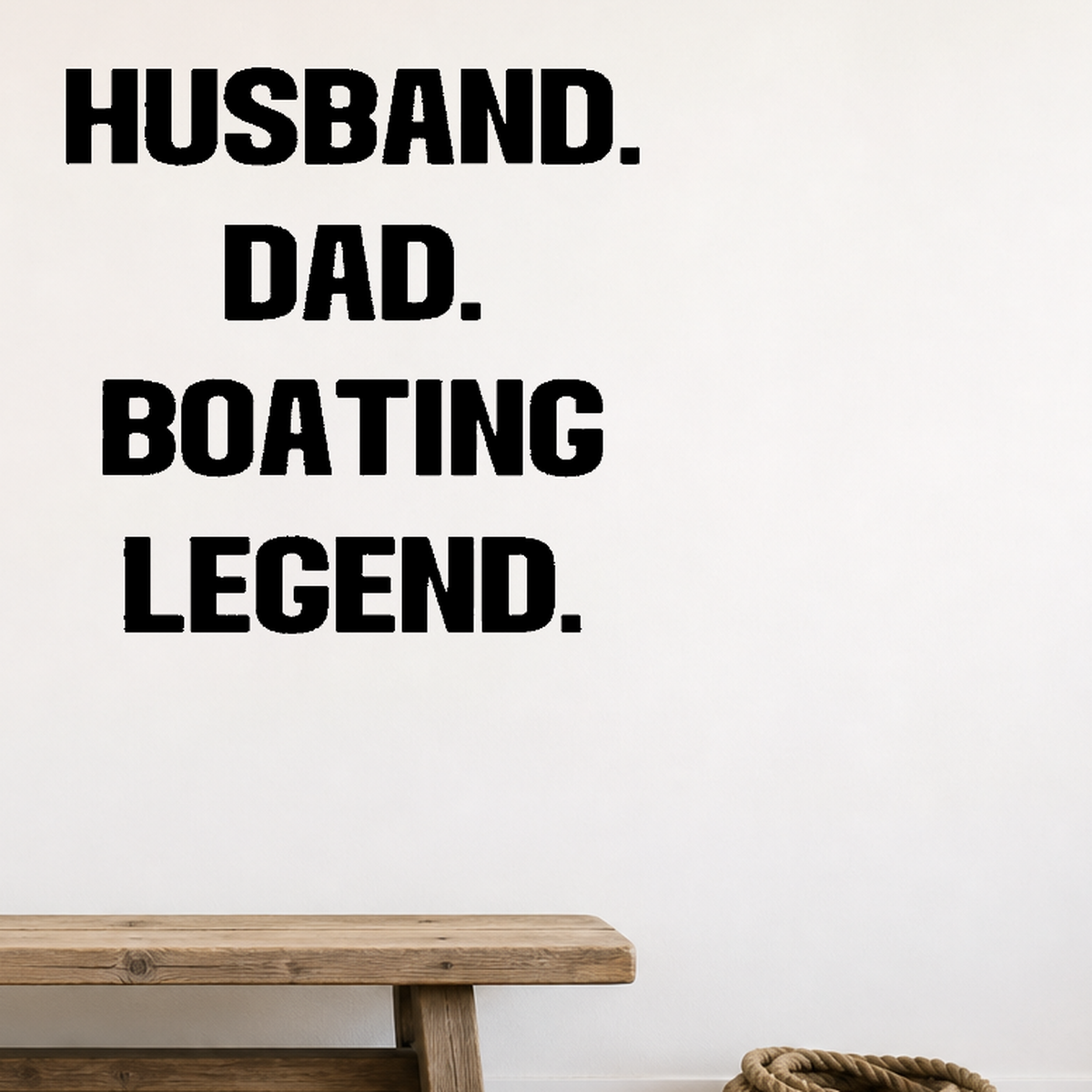 Husband, dad, boating legend Removable Vinyl Decal for Interior Walls shown as a removable vinyl wall decal in a category-appropriate room
