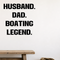Husband, dad, boating legend Removable Vinyl Decal for Interior Walls shown as a removable vinyl wall decal in a category-appropriate room
