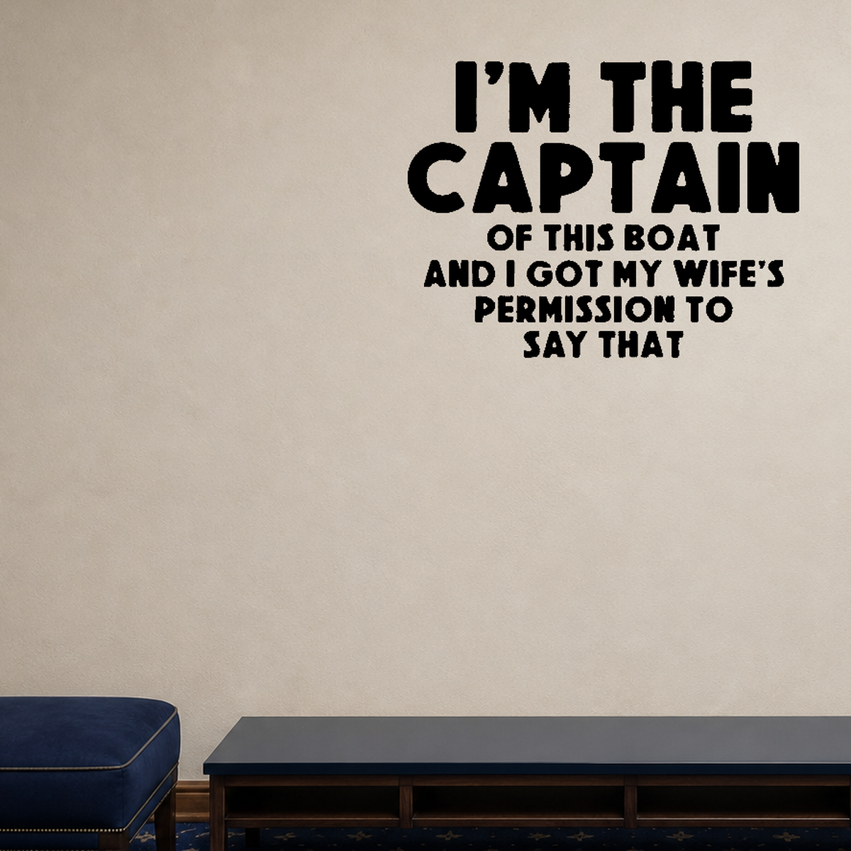I'm the captain, ask wife Removable Vinyl Decal for Interior Walls shown as a removable vinyl wall decal in a second room setting