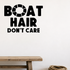 Boat hair don't care Style 2 Removable Vinyl Decal for Interior Walls shown as a removable vinyl wall decal in a category-appropriate room