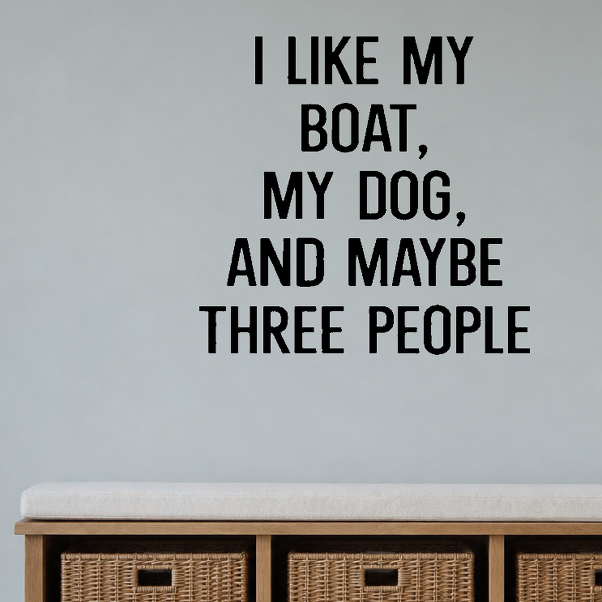 Like my boat, dog, people Removable Vinyl Decal for Interior Walls shown as a removable vinyl wall decal in a category-appropriate room