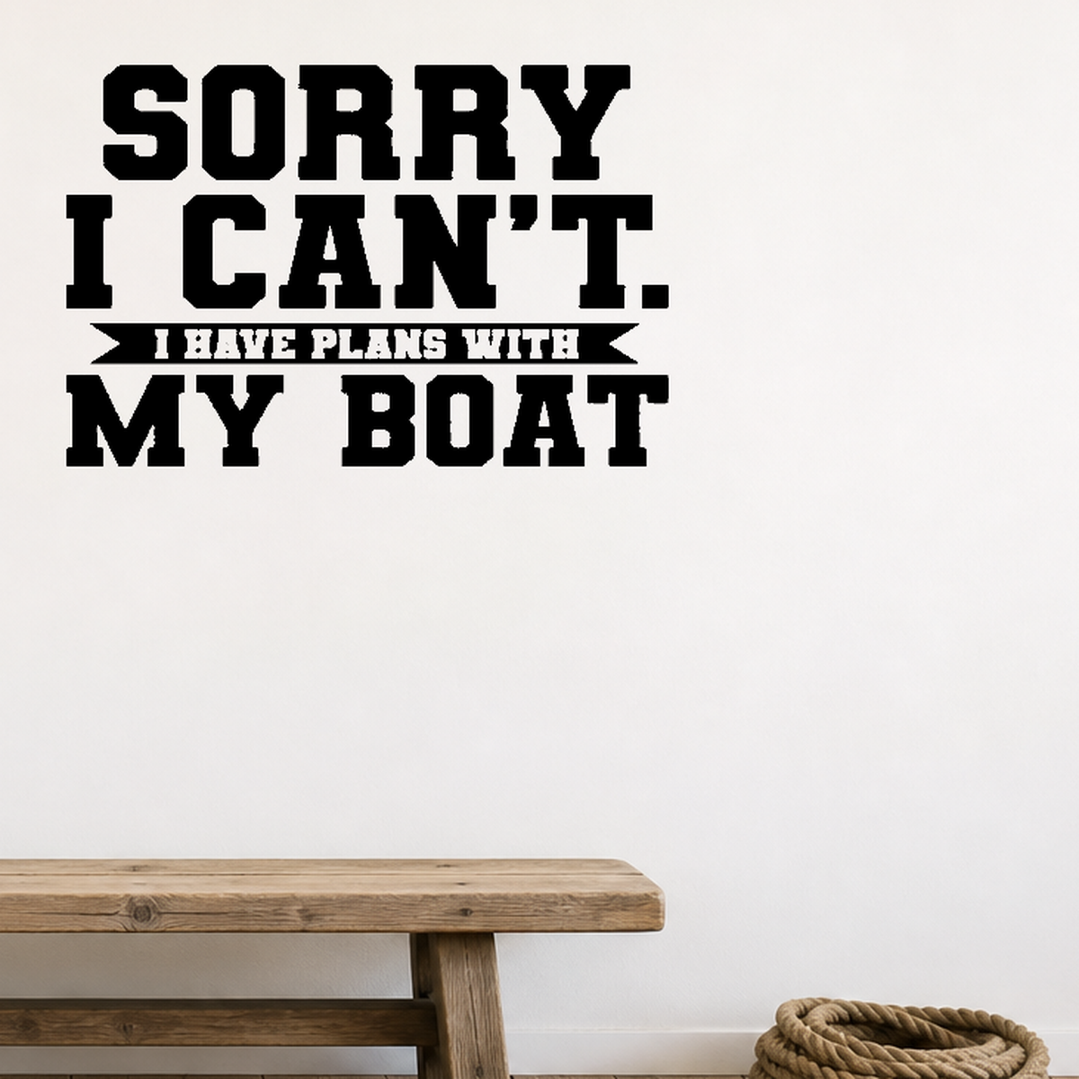 Sorry can't, my boat Removable Vinyl Decal for Interior Walls shown as a removable vinyl wall decal in a category-appropriate room