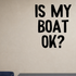Is my boat OK? Removable Vinyl Decal for Interior Walls shown as a removable vinyl wall decal in a category-appropriate room