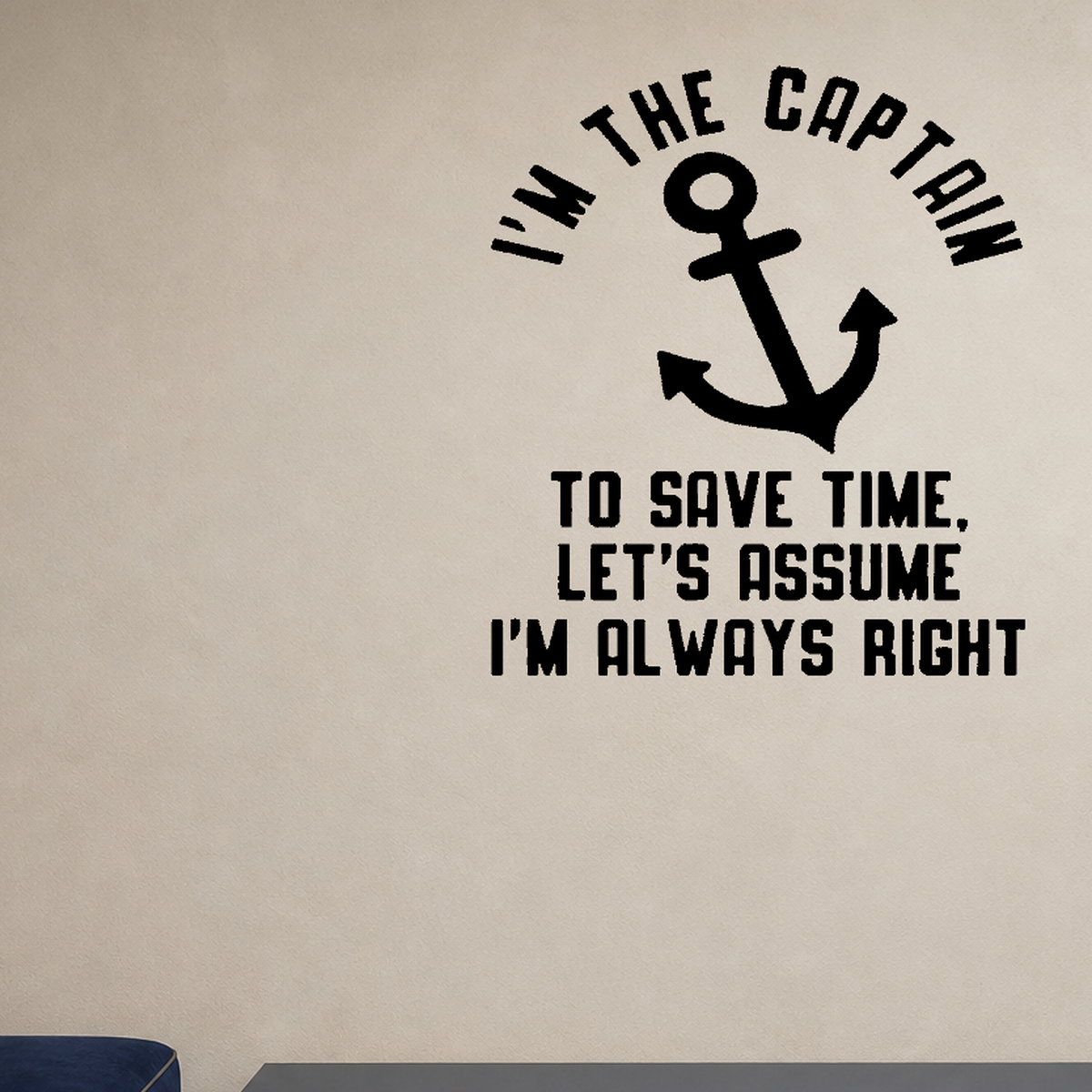 Captain, always right Removable Vinyl Decal for Interior Walls shown as a removable vinyl wall decal in a category-appropriate room