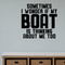 Sometimes wonder if boat Removable Vinyl Decal for Interior Walls shown as a removable vinyl wall decal in a category-appropriate room