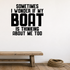 Sometimes wonder if boat Removable Vinyl Decal for Interior Walls shown as a removable vinyl wall decal in a second room setting