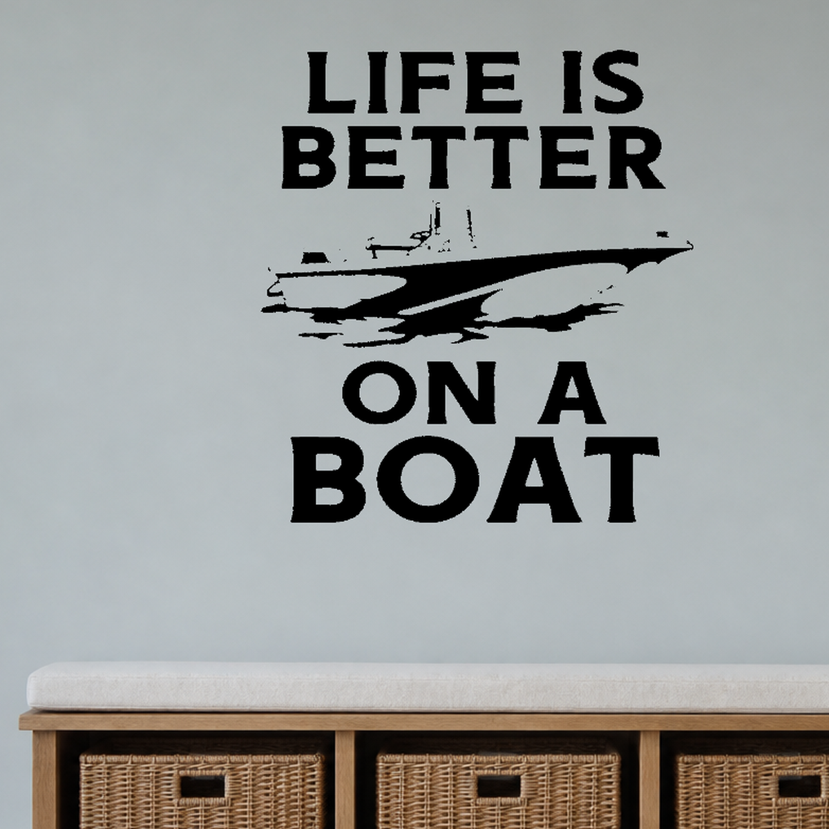 Life is better on a boat Style 3 Removable Vinyl Decal for Interior Walls shown as a removable vinyl wall decal in a category-appropriate room