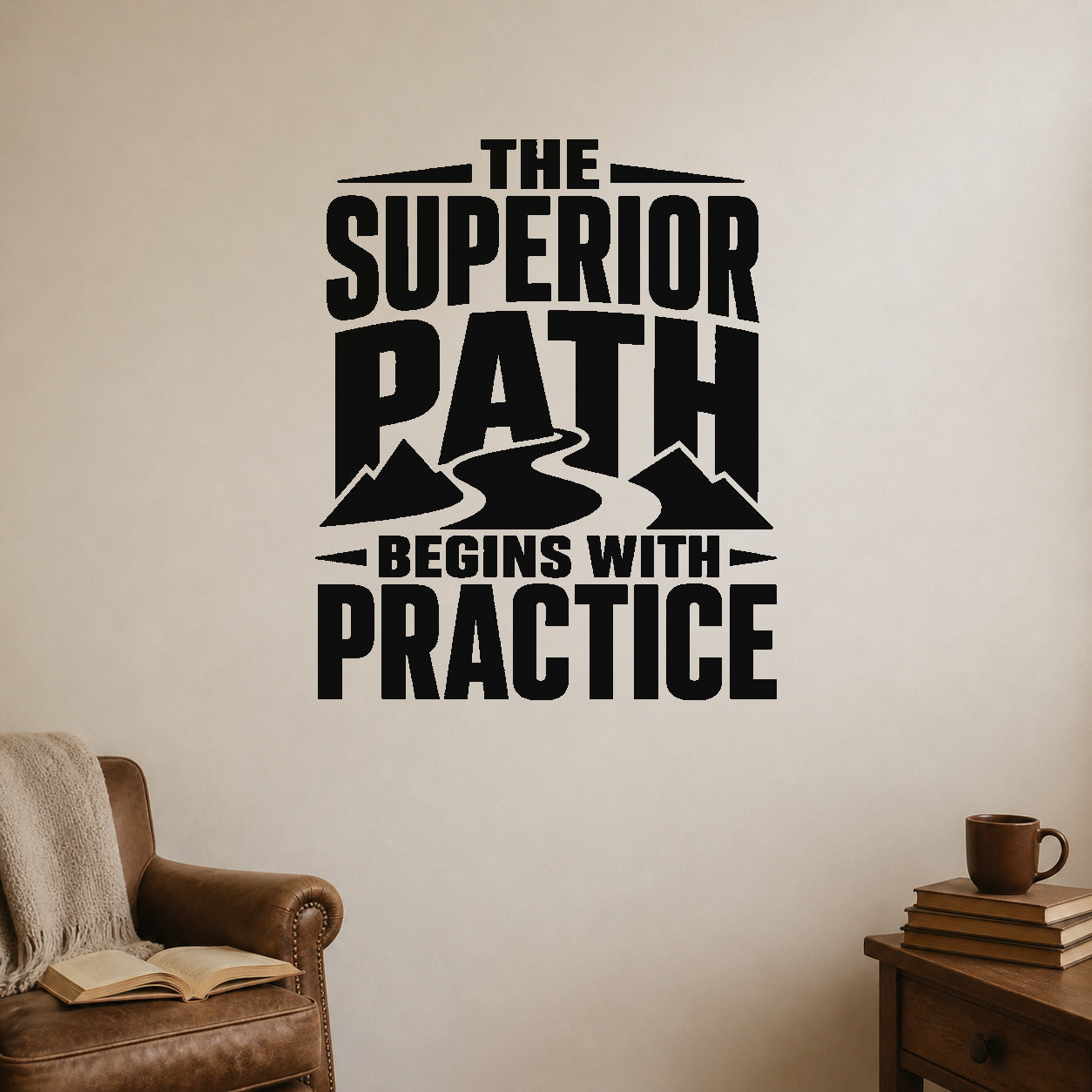 Alternate room view of the The Superior Path Begins with Practice removable vinyl wall decal.