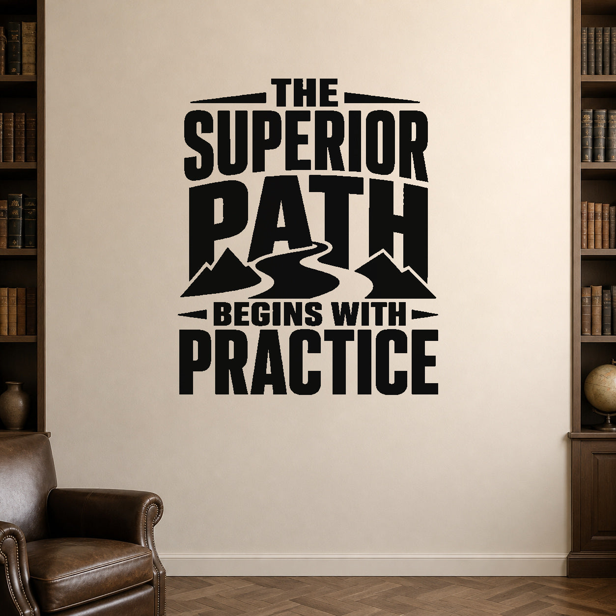 The Superior Path Begins with Practice removable vinyl wall decal shown in a styled room.