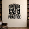 The Superior Path Begins with Practice - Ancient Wisdom Practice Wall Decal removable vinyl wall decal shown on a smooth interior wall