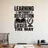Learning Without Reflection Loses the Way removable vinyl wall decal shown in a styled room.