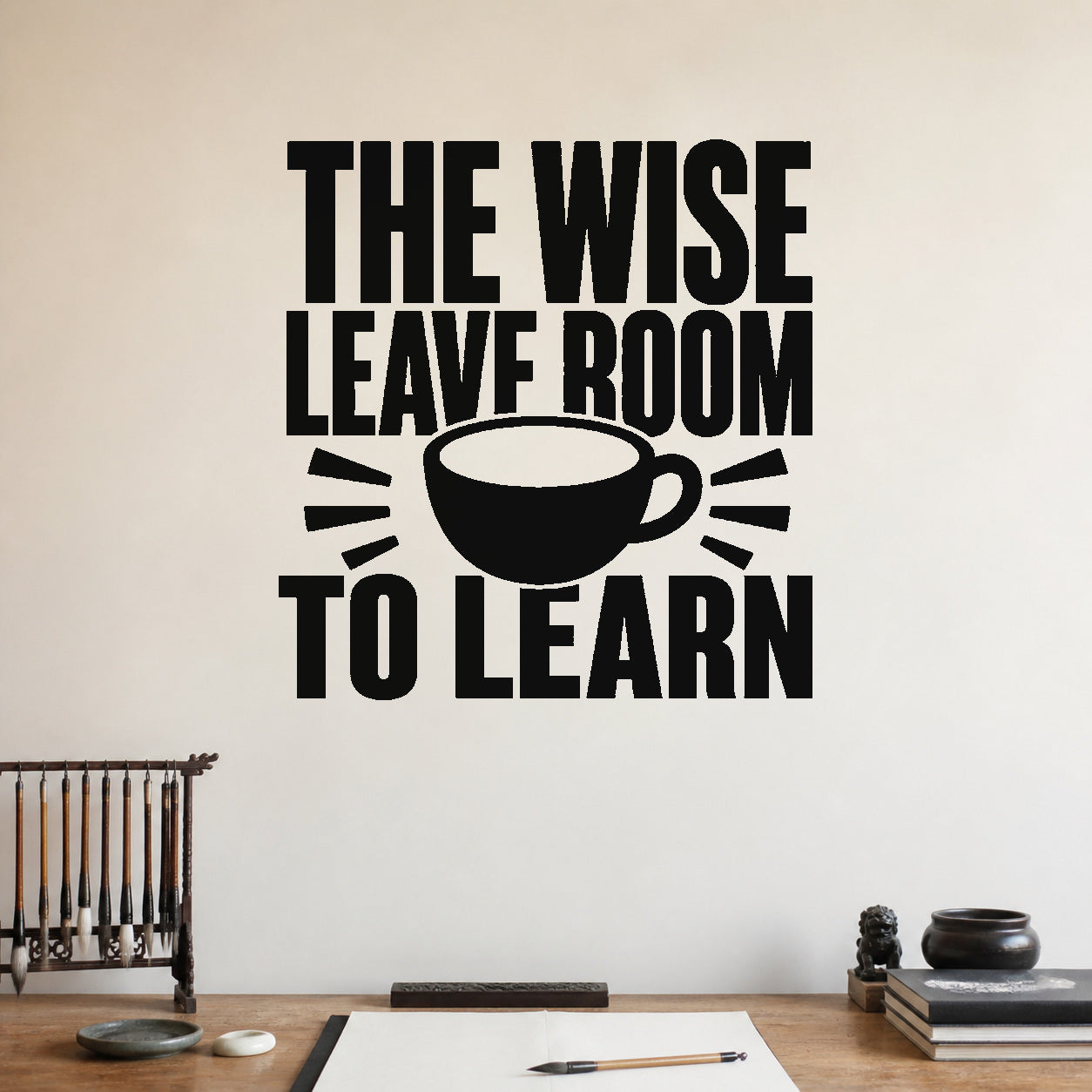 The Wise Leave Room to Learn - Ancient Wisdom Practice Wall Decal removable vinyl wall decal shown on a smooth interior wall