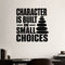 Character Is Built in Small Choices removable vinyl wall decal shown in a styled room.