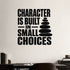 Character Is Built in Small Choices removable vinyl wall decal shown in a styled room.