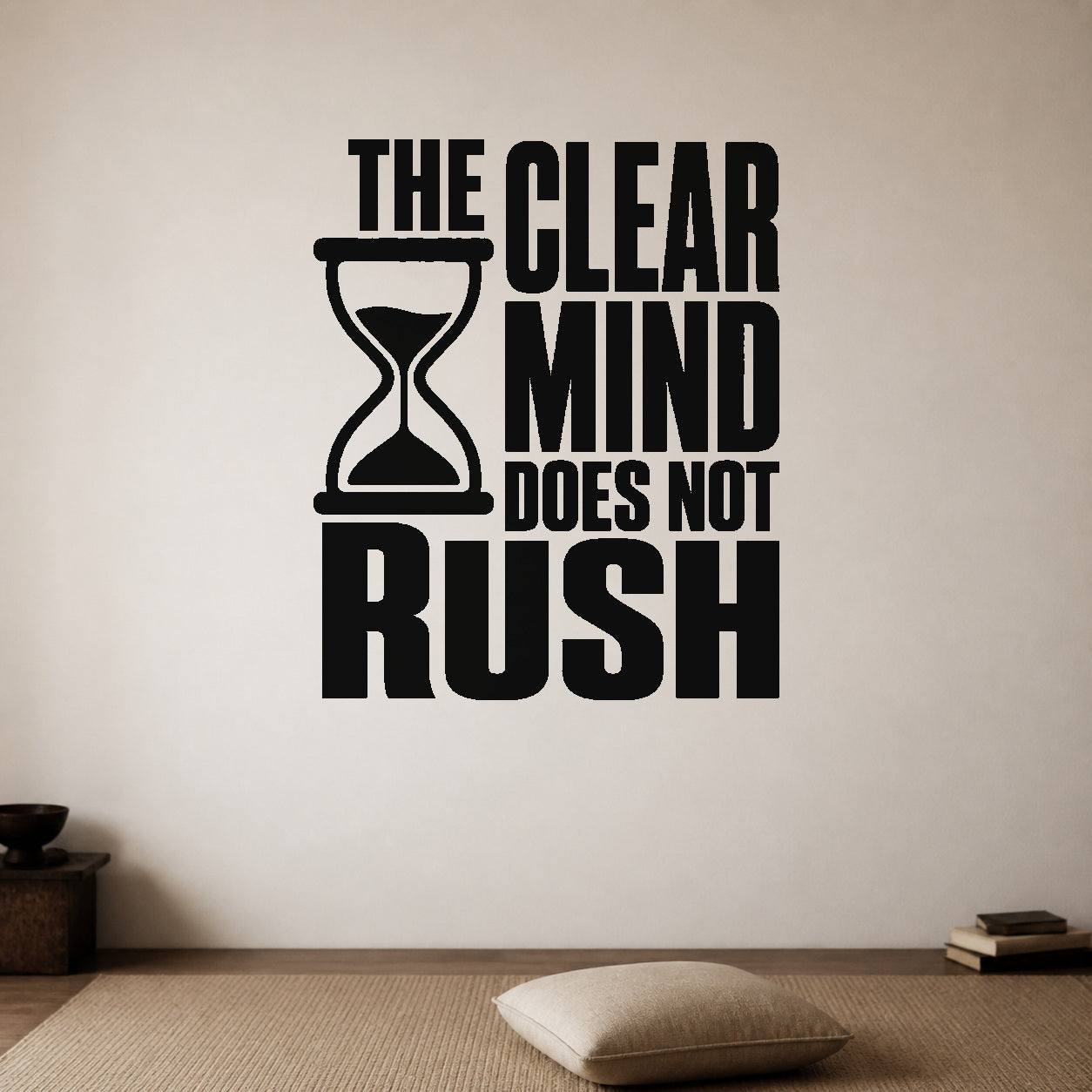Alternate room view of the The Clear Mind Does Not Rush removable vinyl wall decal.