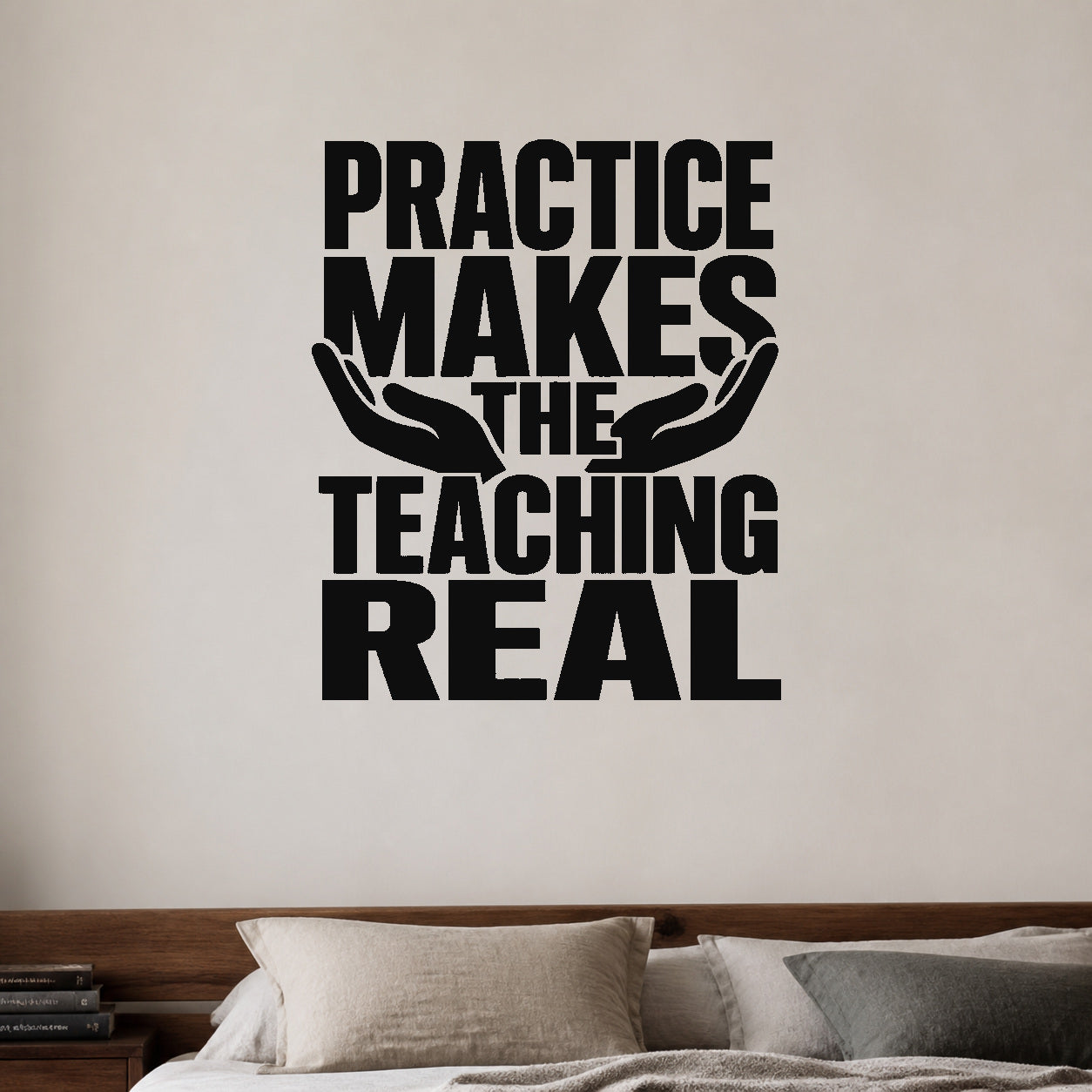 Practice Makes the Teaching Real removable vinyl wall decal shown in a styled room.