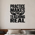 Practice Makes the Teaching Real removable vinyl wall decal shown in a styled room.