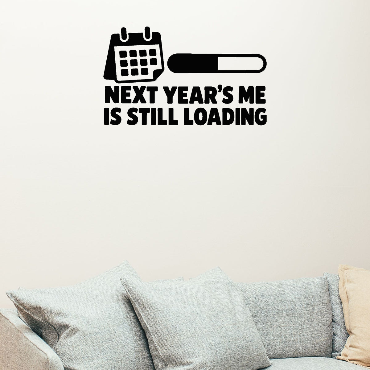 Alternate room view of Next Year's Me Is Still Loading Removable Wall Decal