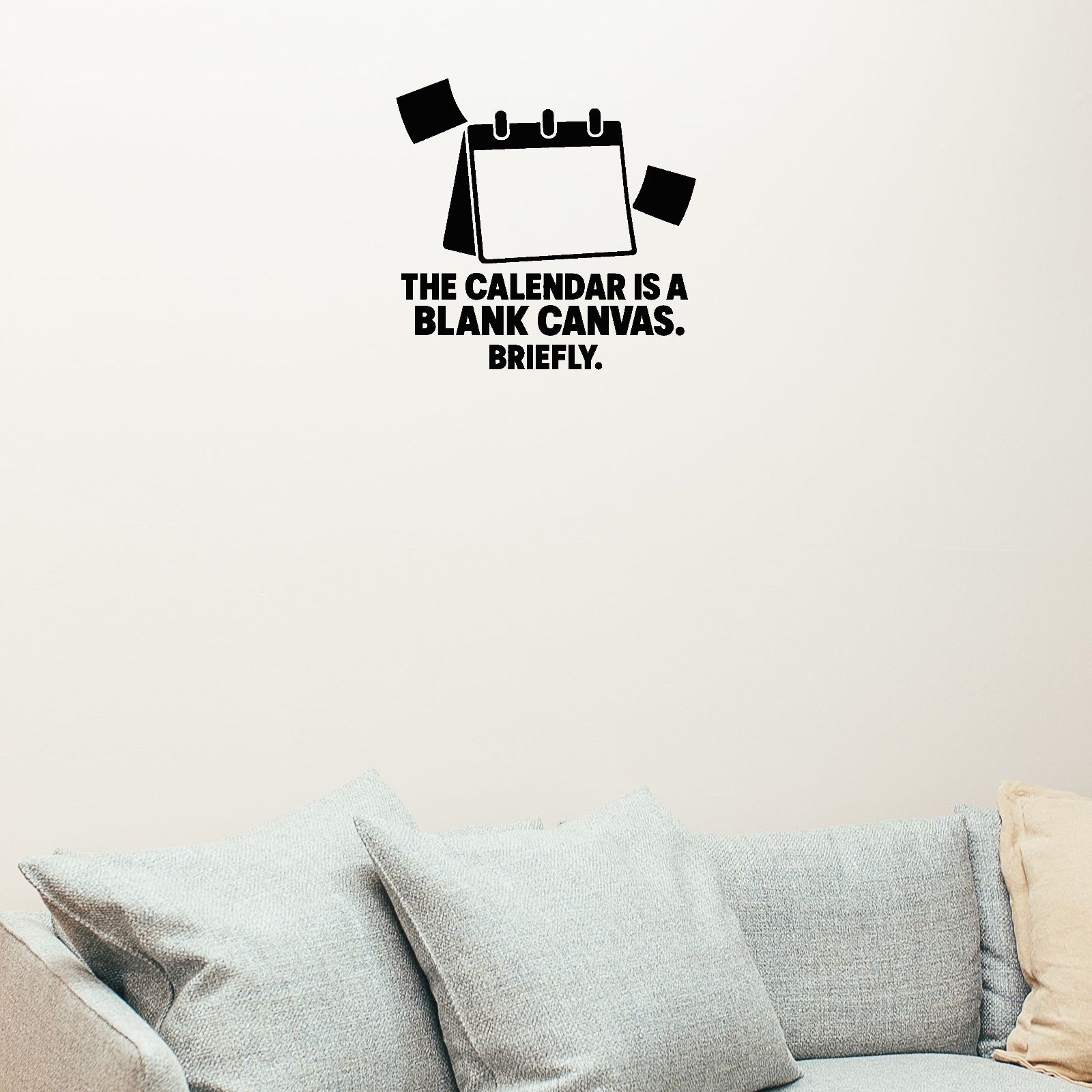 Alternate room view of The Calendar Is A Blank Canvas. Briefly Removable Wall Decal