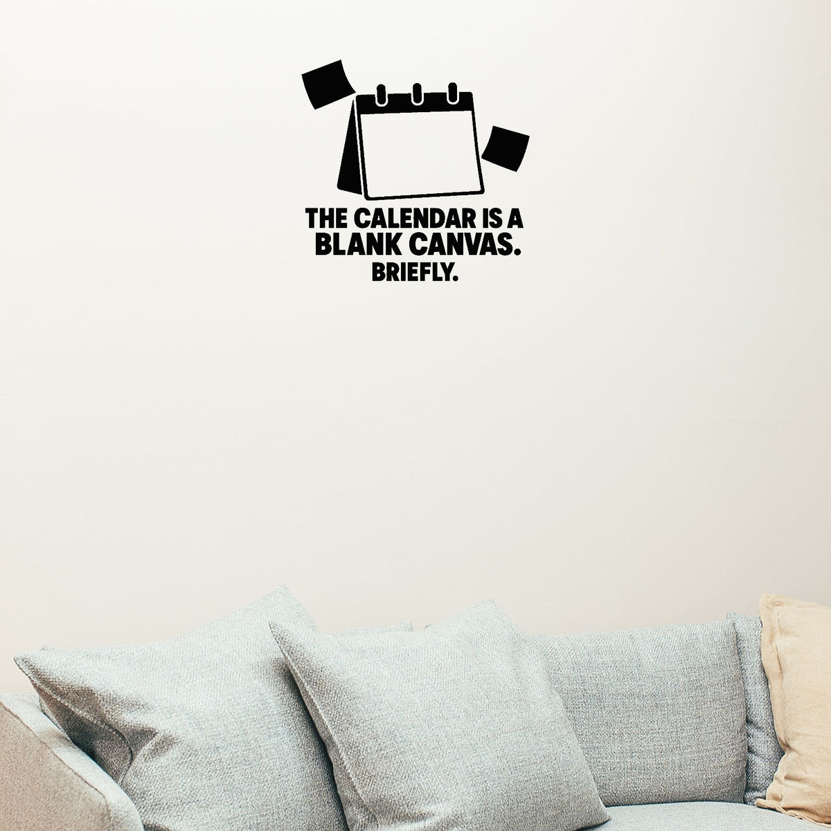 Alternate room view of The Calendar Is A Blank Canvas. Briefly Removable Wall Decal