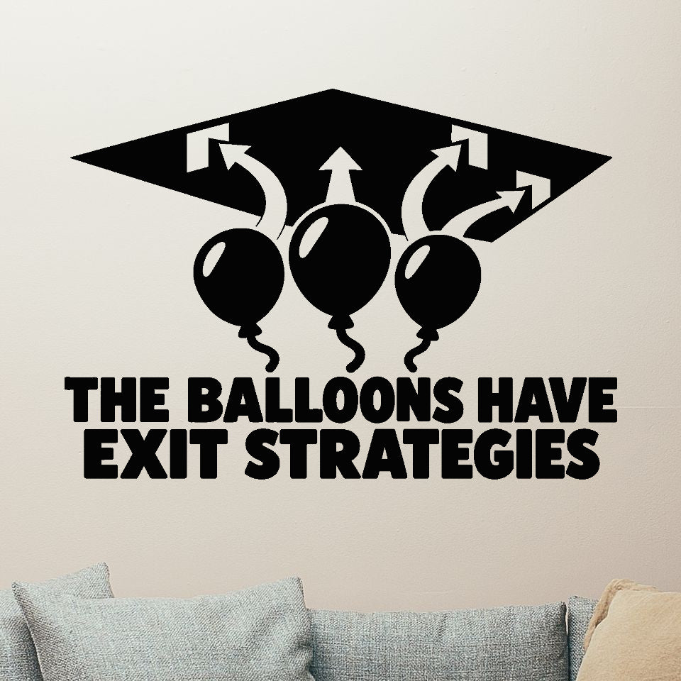 The Balloons Have Exit Strategies Removable Wall Decal shown on a clear indoor wall