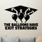 The Balloons Have Exit Strategies Removable Wall Decal shown on a clear indoor wall